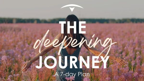 The Deepening Journey a 7 day bible reading plan