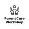 Parent Care Workshop