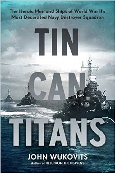 Book cover of "Tin Can Titans" showing WWII naval destroyers at sea.