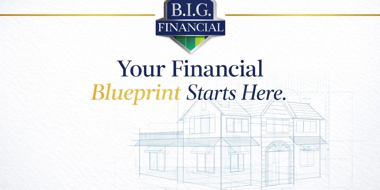Financial blueprint starts here with B.I.G. Financial.