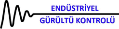 ENDÜSTRİYEL GÜRÜLTÜ KONTROL SİSTEMLERİ