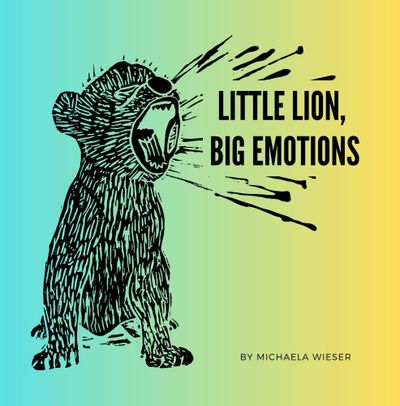 Cover of "Little Lion, Big Emotions", a children's book to help toddlers regulate their emotions.