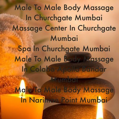 Male To Male Body Massage In Churchgate Mumbai Top Body Massage In  Churchgate 