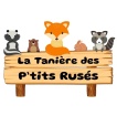 La Tanière Des P'tits Rusés