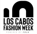 Los Cabos Fashion Week - Powered by FDLA Group Inc