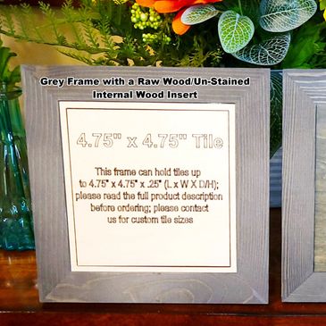 We offer custom frames that will hold up to a 4.75 x 4.75-inch ceramic tile.  Check them out today!