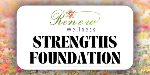 Renew Wellness Strengths Foundation logo on floral background.