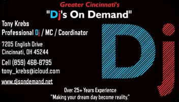 Greater Cincinnati's
"DJ's On Demand"
Tony Krebs
859-468-8795