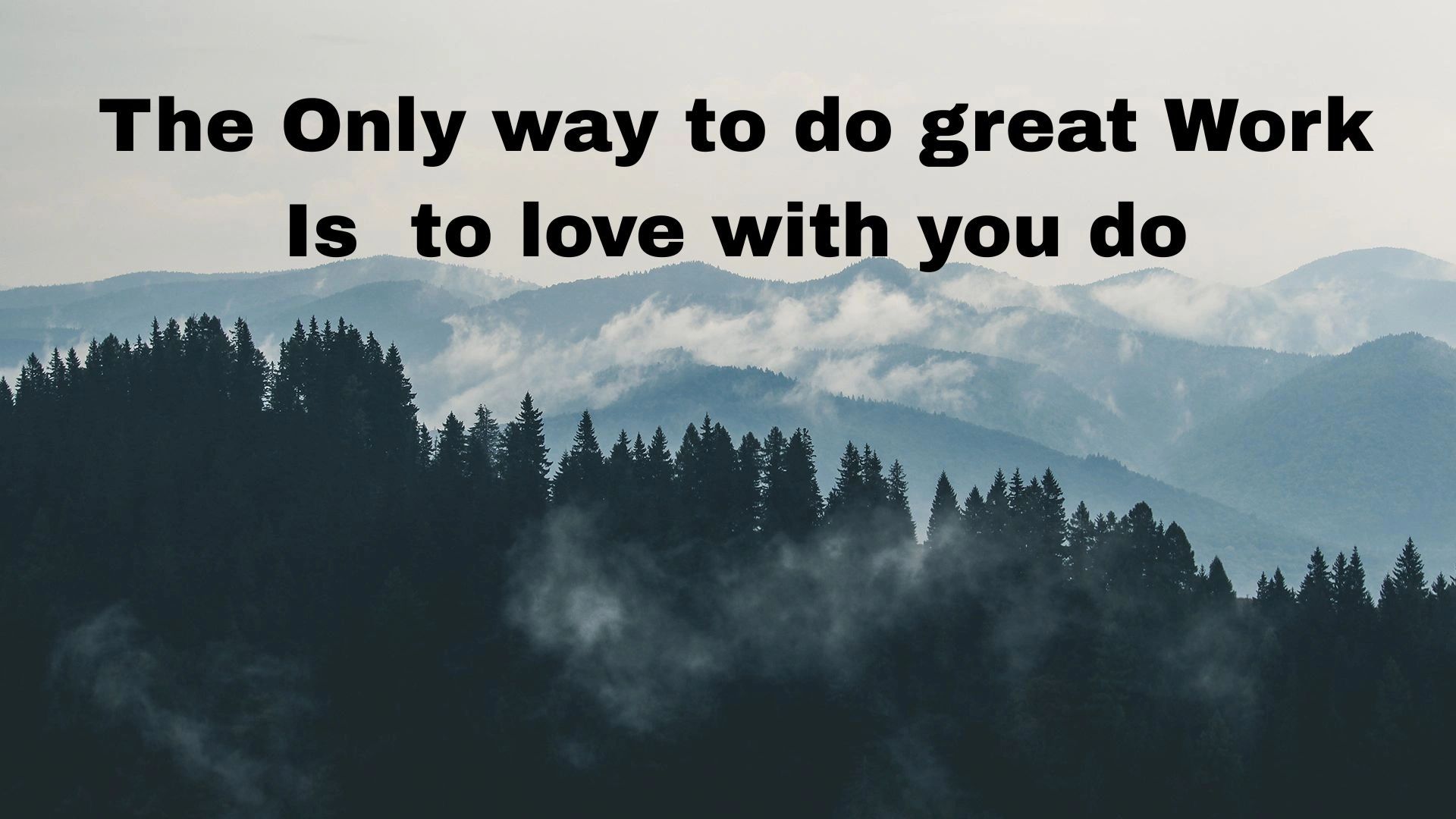 Inspirational quote about loving your work over a misty mountain forest backdrop.