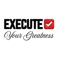 EXECUTE Your Greatness