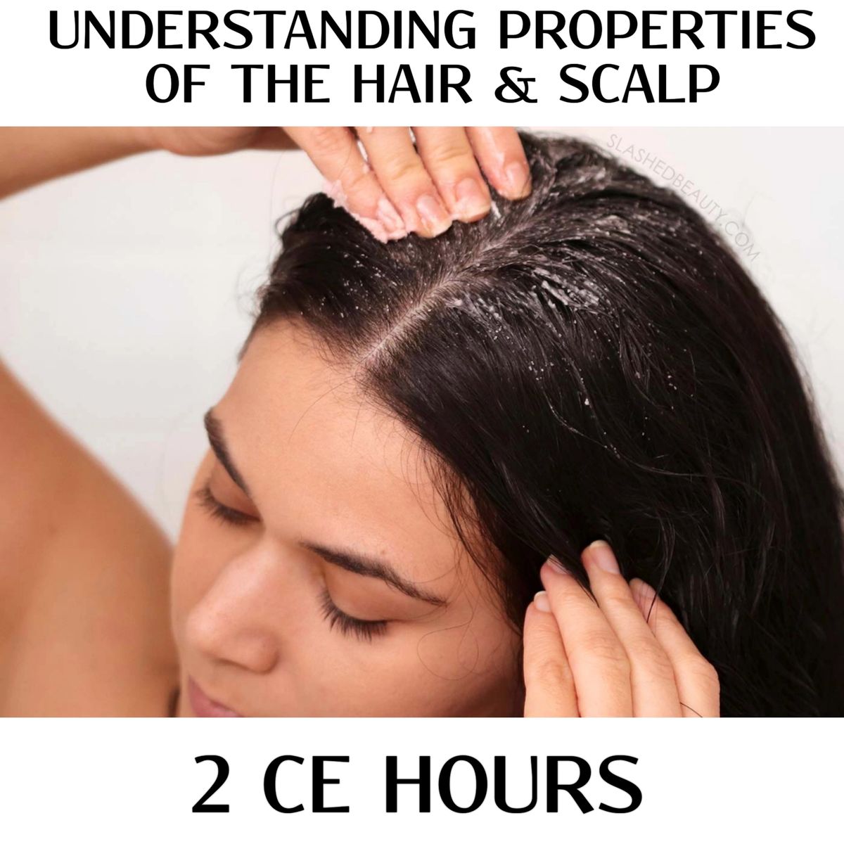 UNDERSTANDING PROPERTIES OF THE HAIR AND SCALP