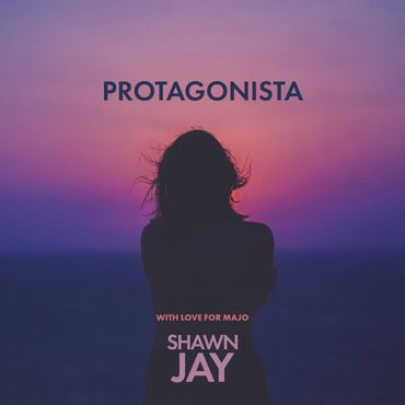 Cover Art de Protagonista, una cancion hecha con amor para MaJo, la Protagonista de Shawn Jay.
