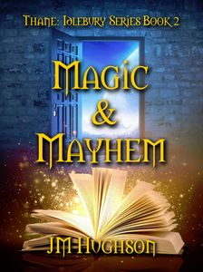 Thane: Idlebury Series Book 2: Magic & Mayhem. The fantasy continues as Thane gets himself in big trouble. Will he survive?