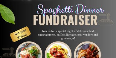 Spaghetti Dinner Fundraiser with food, entertainment, raffles, and giveaways.