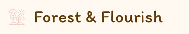 Forest and Flourish