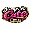 Always Be Cute Fitness