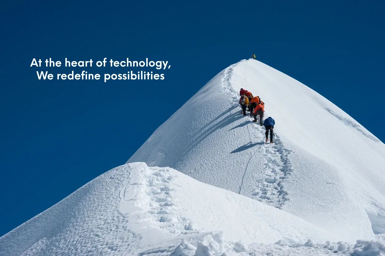 At the heart of technology, we redefine possibilities