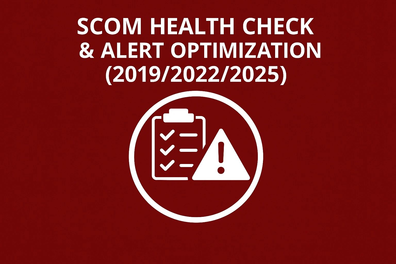 SCOM Health Check & Alert Optimization (2019/2022/2025)