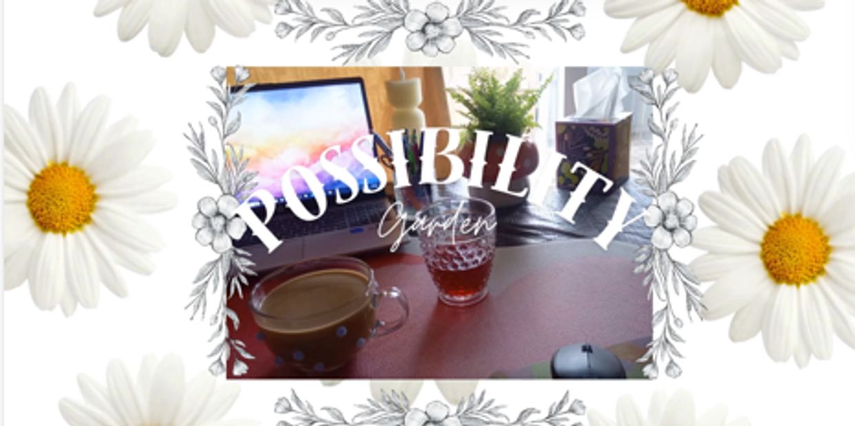 Workspace with coffee, tea, laptop, and 'Possibility Garden' text overlay.