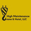 High Maintenance
Crane & Hoist