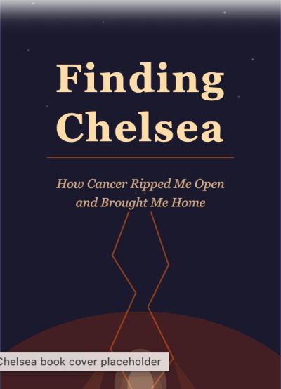 Book cover titled 'Finding Chelsea' about a personal cancer journey.