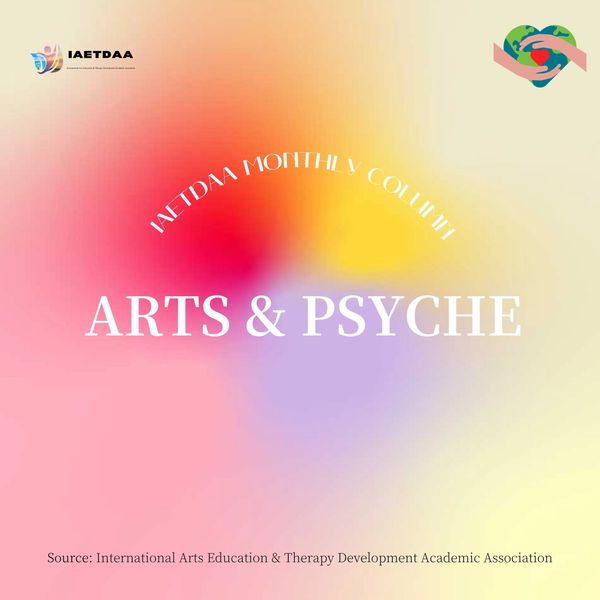 Colorful background with text 'Arts &amp; Psyche' promoting IAETDAA Monthly Column.