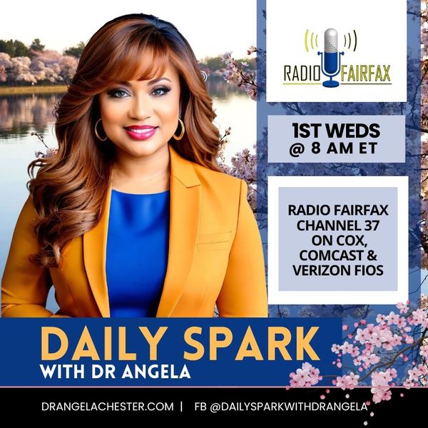 Daily Spark with Dr. Angela on Radio Fairfax. From Arlington to Reston and Loudon County.