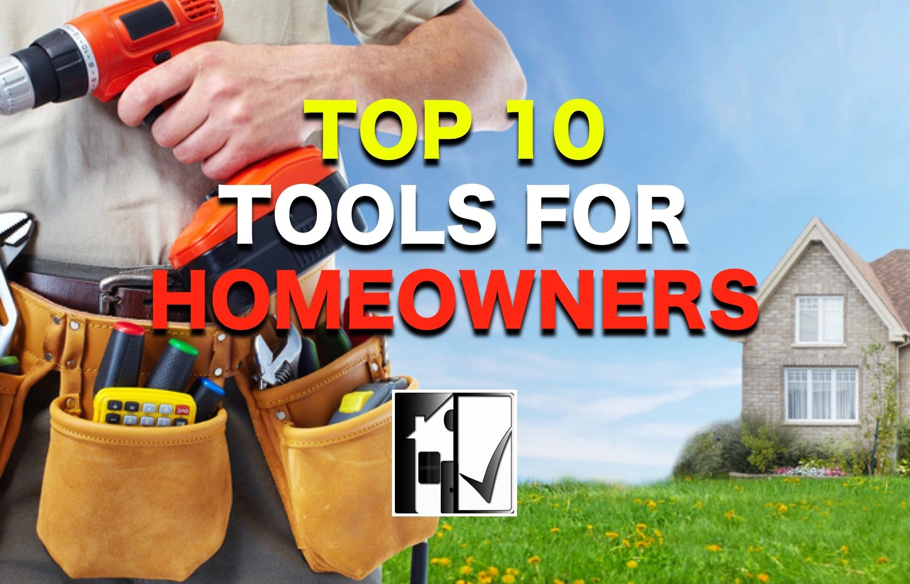 Top 10 Tools Every Homeowner Should Own