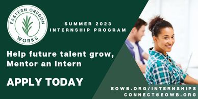 Mentor an intern, help future talent grow. Eastern Oregon WORKS Summer internship program 2023 Apply