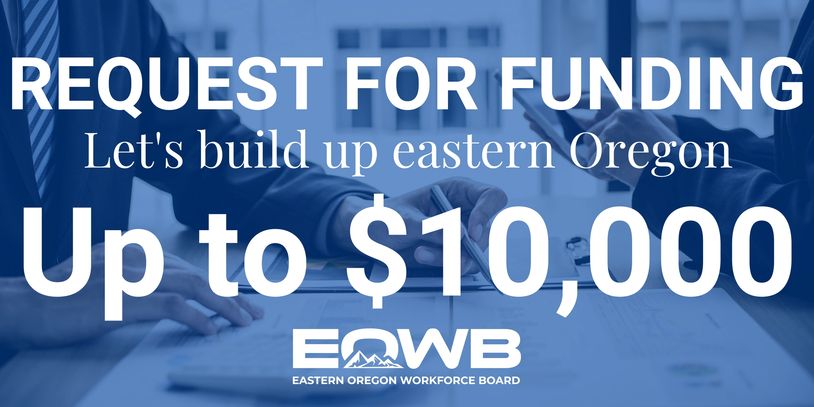Request up to $10,000 from EOWB. Let's build up eastern Oregon.