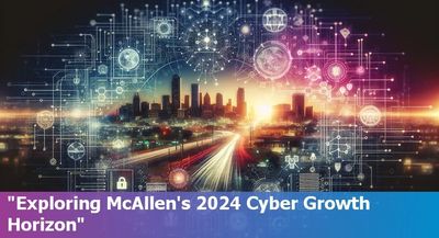 Cybersecurity growth in McAllen, Texas
