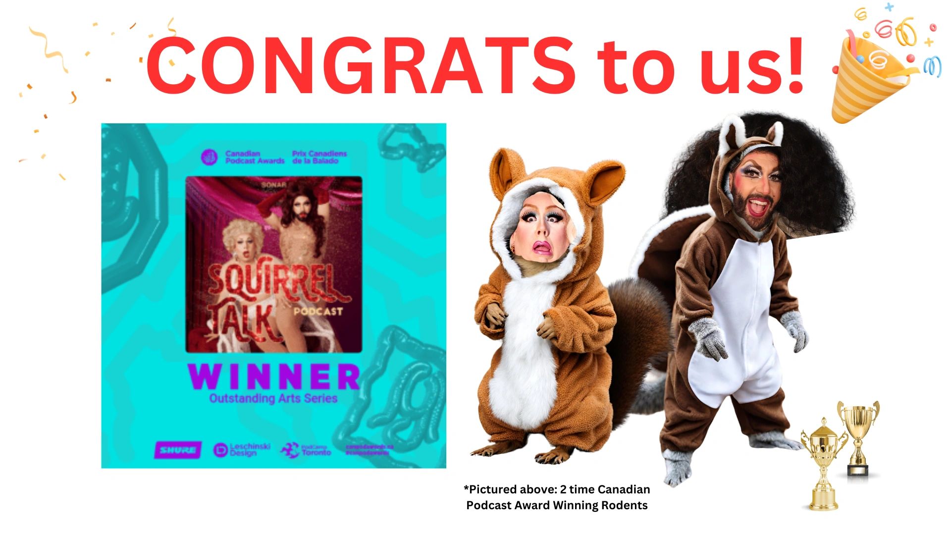 Squirrel Talk is a two time Canadian Podcast Award winner!  They dress as squirrels for the occasion