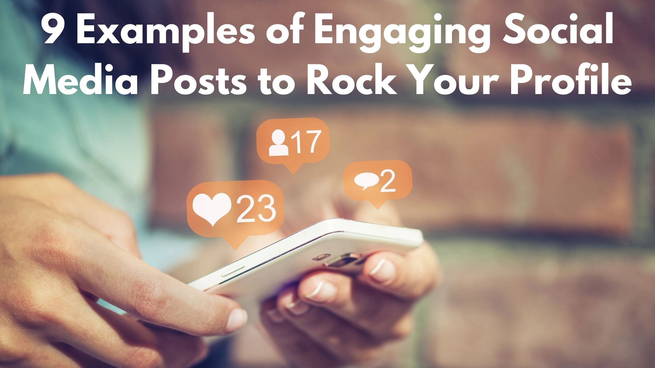 9 Examples of Engaging Social Media Posts to Rock Your Profile