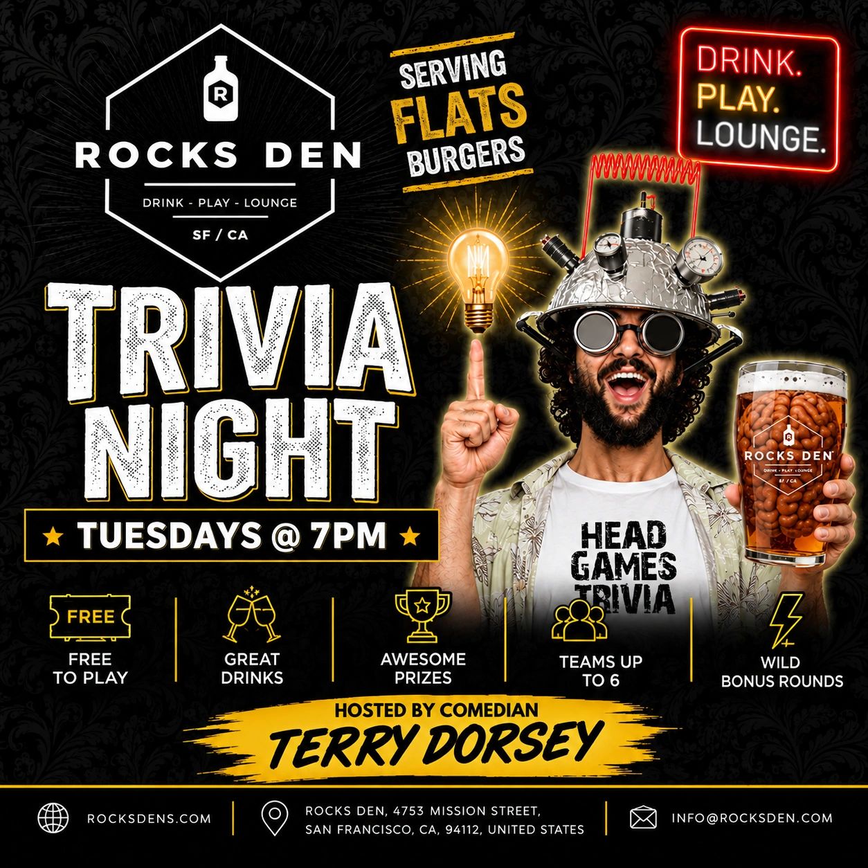 Trivia night at Rocks Den every Tuesday at 7 PM, hosted by Terry Dorsey.