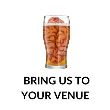 A glass of beer with a brain inside and text saying 'BRING US TO YOUR VENUE'.