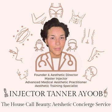 Master Injector Tanner Ayoob of The House Call Beuaty: Aesthetic Concierge Service
