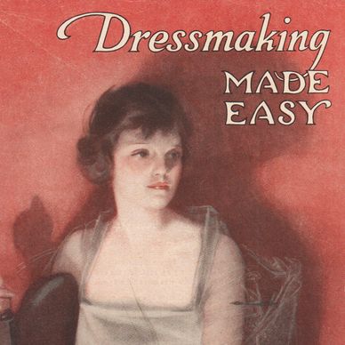 1920s Vintage Dressmaking Made Easy By The Woman's Institute of Domestic Arts and Sciences, and Mary