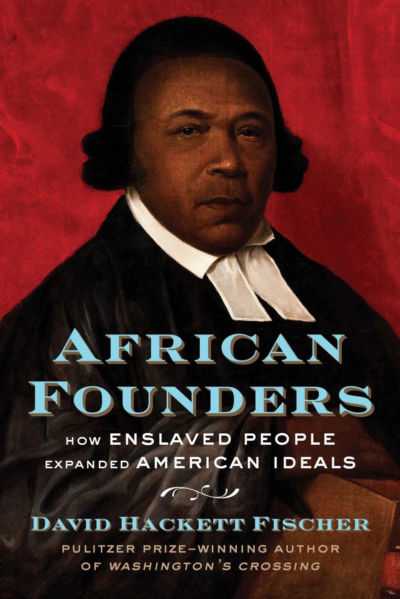 African Founders How Enslaved People Expanded American Ideals By David 