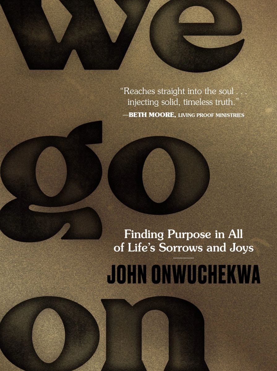 We Go On Finding Purpose In All Of Life s Sorrows And Joys By John 