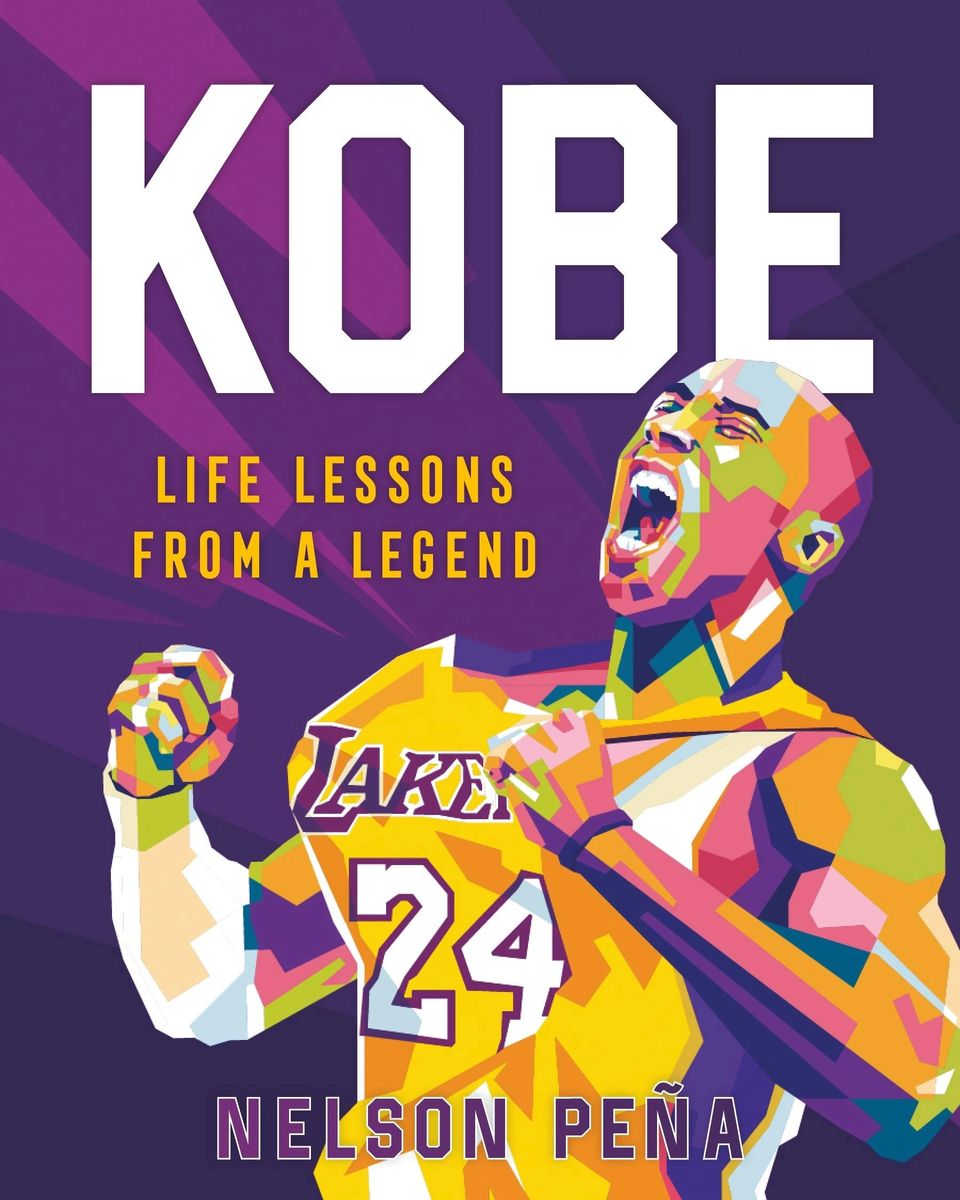 Kobe Life Lessons From A Legend By Nelson Pena