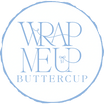 Wrap Me Up Buttercup