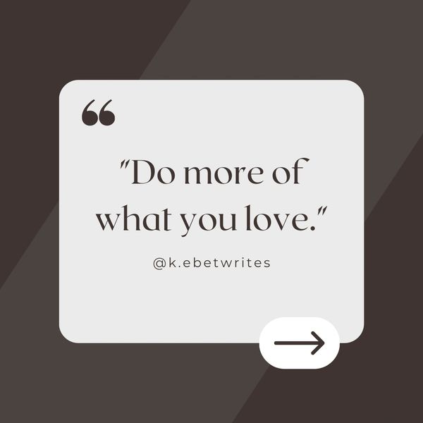 text: "do more of what you love."