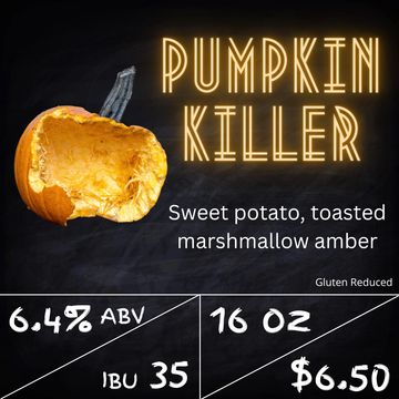 Pumpkin Killer
Picture of a smashed pumpkin
Sweet potato toasted marshmallow amber