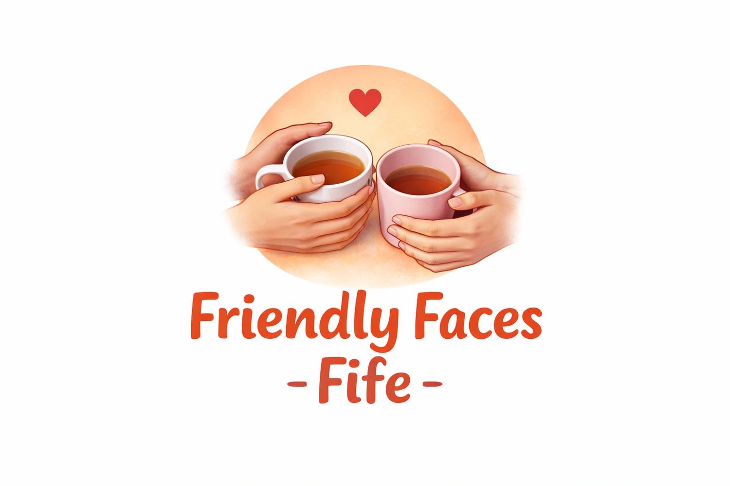 Two hands holding tea cups with a heart above and 'Friendly Faces Fife' text below.
