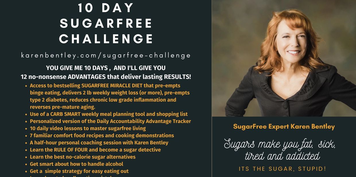 #10DAYSUGARFREECHALLENGE
#KARENBENTLEY
#SUGARFREEMIRACLE
#SUGARFREELIVING
#ITSTHESUGARSTUPID