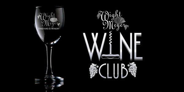Come join Wight-Meyer's Wine Club.