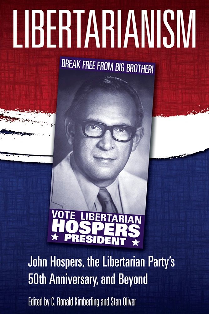 Libertarianism John Hospers The Libertarian Partys 50th Anniversary And Beyond