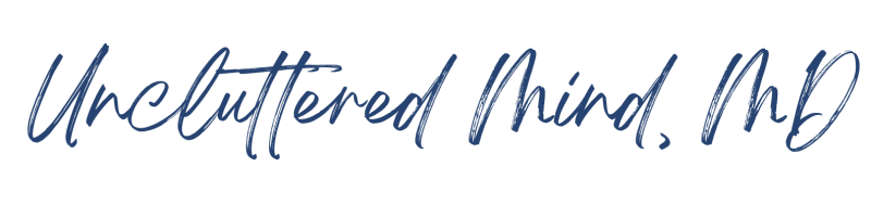 Uncluttered Mind, MD
