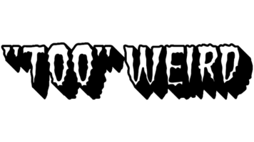 "Too" Weird