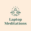 Laptop Meditations